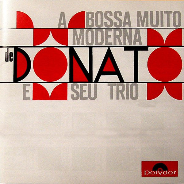 Master Release: A Bossa Muito Moderna De Donato E Seu Trio by João Donato & Seu Trio