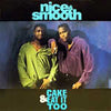 Nice & Smooth - Cake & Eat It Too (Vinyl, 12