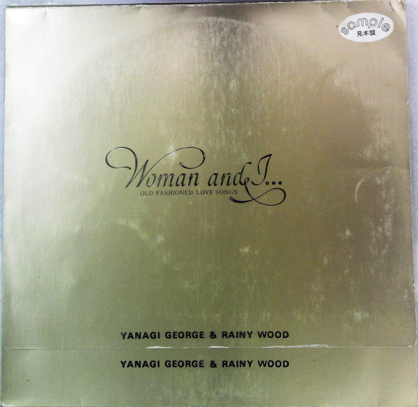 Master Release: Woman & I… (Old Fashioned Love Songs) = ウーマン・アンド・アイ…オールド・フェシッョンド・ラヴ・ソングス by George Yanagi & Rainy Wood