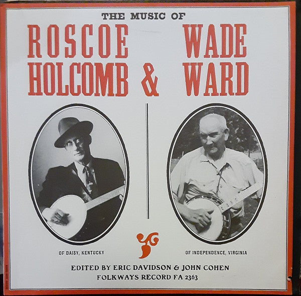 The Music Of Roscoe Holcomb & Wade Ward