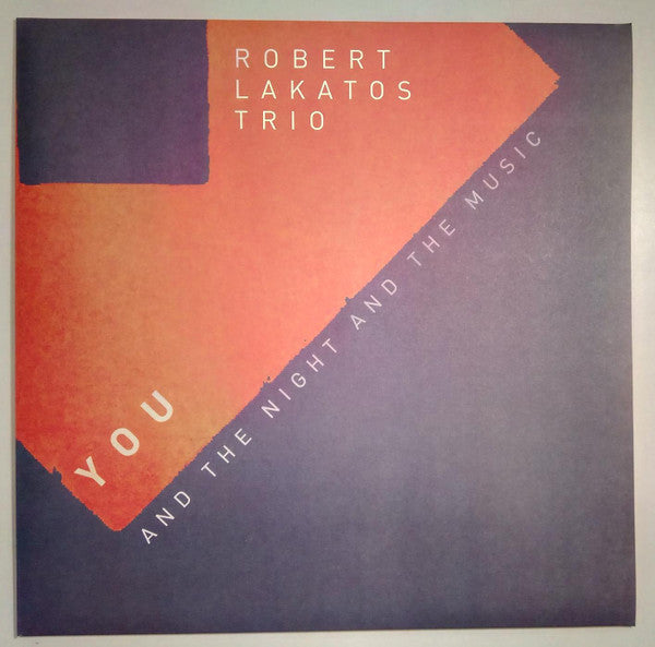 Master Release: You And The Night And The Music by Robert Lakatos Trio