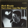 Mark Murphy - That's How I Love The Blues (Vinyl, LP, Album) Good Plus (G+) / Very Good (VG)