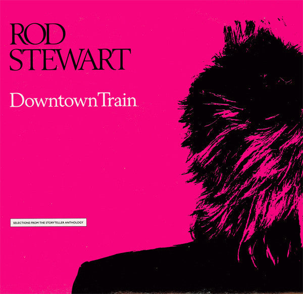 Master Release: Downtown Train (Selections From The Storyteller Anthology) by Rod Stewart