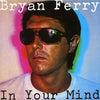 Bryan Ferry - In Your Mind (Vinyl, LP, Album, Stereo) Very Good (VG) / Very Good Plus (VG+)