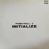 Push Pull (8) - Initialize (Vinyl, LP, Album) Near Mint (NM or M-) / Very Good Plus (VG+)