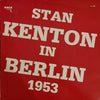 Stan Kenton And His Orchestra - Stan Kenton In Berlin 1953 (Vinyl, LP) Very Good Plus (VG+) / Very Good Plus (VG+)