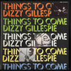 Dizzy Gillespie - Things To Come (Vinyl, LP, Compilation, Mono)