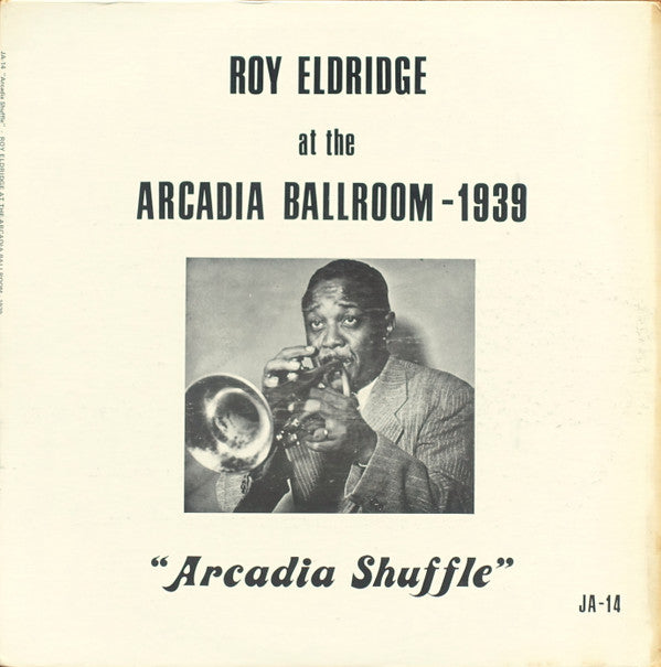 Release: Roy Eldridge At The Arcadia Ballroom - 1939 (Arcadia Shuffle)-Vinyl-US-1973-JA-14-8804051