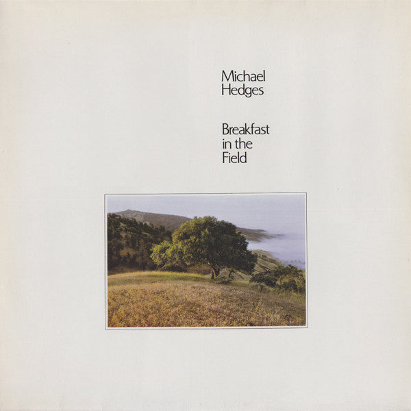 Master Release: Breakfast In The Field by Michael Hedges