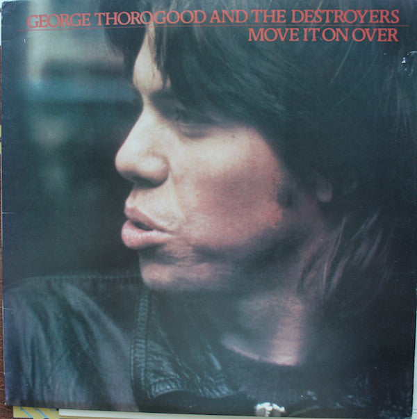 Master Release: Move It On Over by George Thorogood & The Destroyers