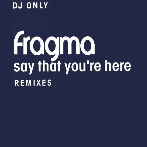 Master Release: Say That You're Here by Fragma